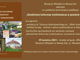 Zaproszenie Muzeum Miejskie w Nowej Soli 19 kwietnia 2022 r. godz. 17.00