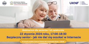 Bezpieczny senior - jak nie dać się oszukać w Internecie - webinar 22.-1.20243 godz. 17.00 - 18.00 