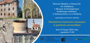 Wystawa Muzeum Miejskie - Dziedzictwo kulturowe renesansy - 23.02.2024 godz. 17.00